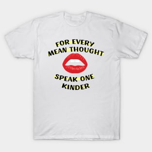 For Every Mean Thought, Speak One Kinder Gifts for men women T-Shirt